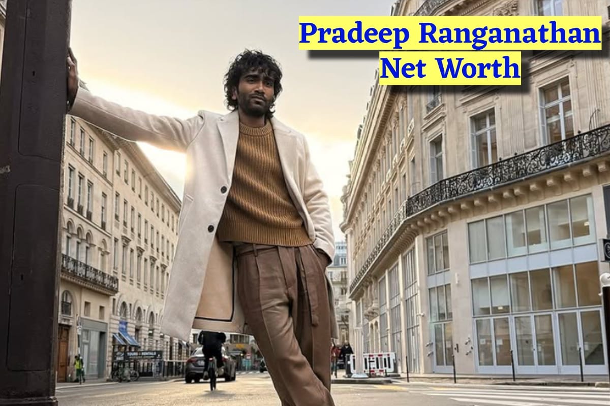 IMG 0441 Pradeep Ranganathan Net Worth ₹12 Crore? यहाँ से देखें पूरी जानकारी