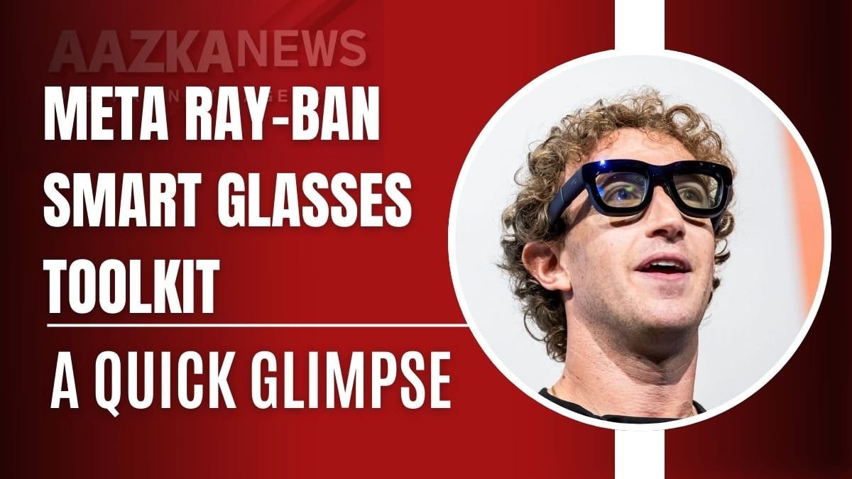 Meta Ray Ban Smart Glasses Toolkit A Glimpse मेटा रे-बैन स्मार्ट ग्लास्स टूलकिट: एक झलक